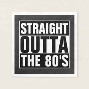 Straight Outta The 80's paper napkins