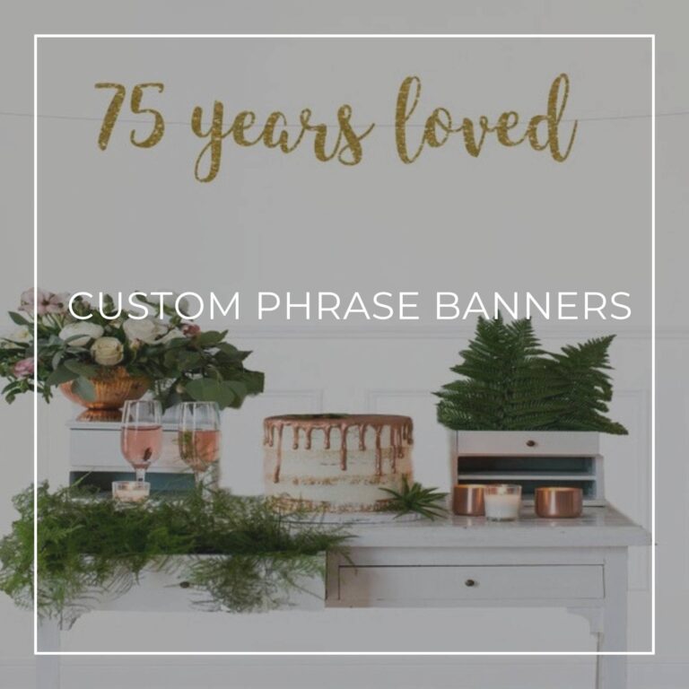 75 Years Loved custom phrase 75th birthday banner hanging above party table