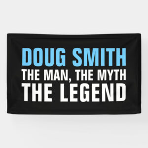 The Man, The Myth. The Legend custom name party banner