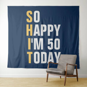 SHIT: So Happy I'm 50 Today 50th birthday custom tapestry birthday party or dessert table backdrop