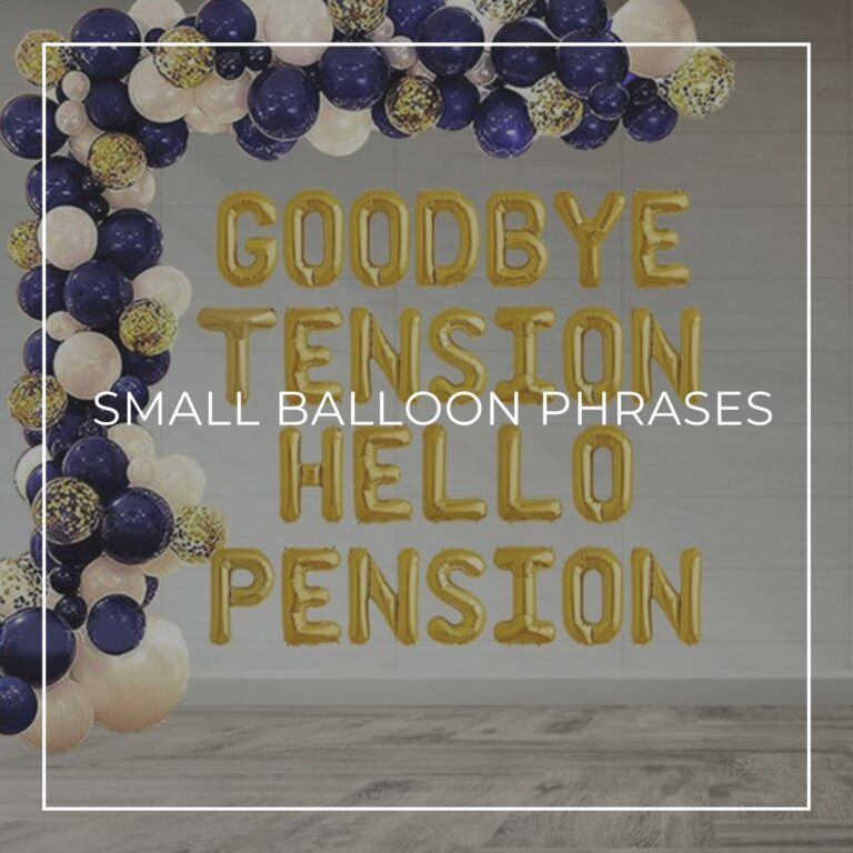 Goodbye Tension Hello Pension spelled out with small letter balloons on wall